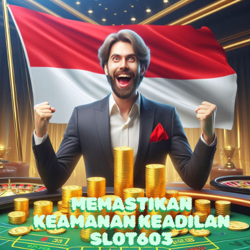 Memastikan Keamanan Keadilan Slot603